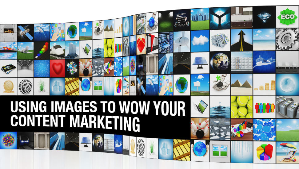 Using Images to WOW Your Content Marketing