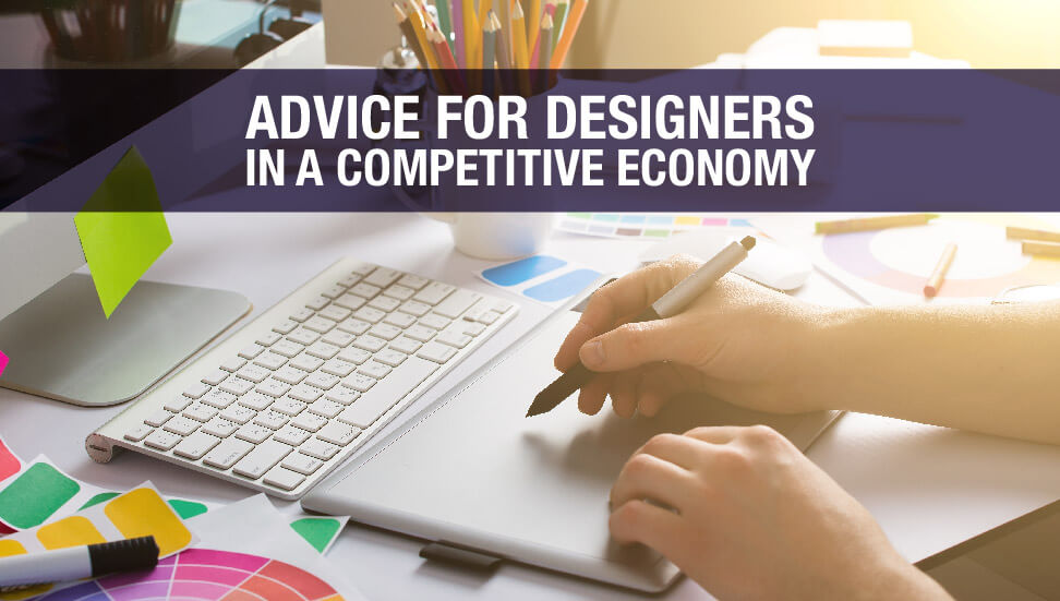 Advice for Designers in a Competitive Economy
