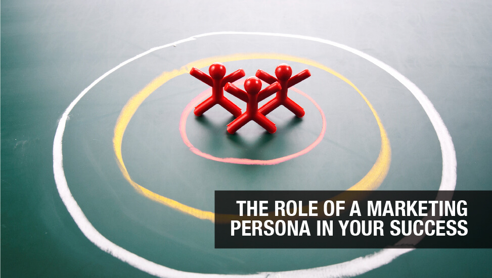 The Role of A Marketing Persona in Your Success