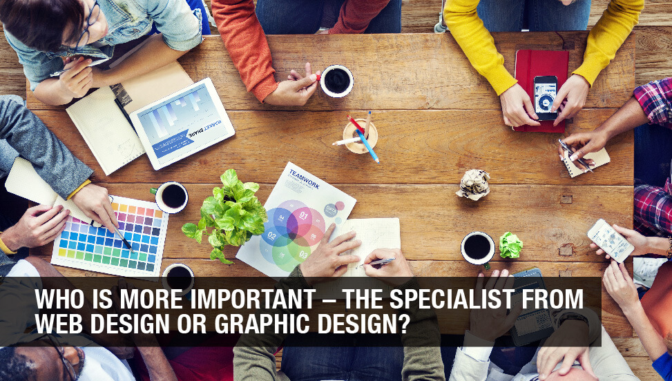 Who is More Important? – the Specialist from Web Design or Graphic Design