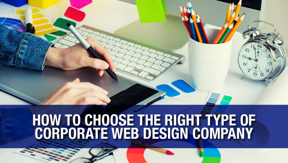 How to choose the right type of corporate web design company