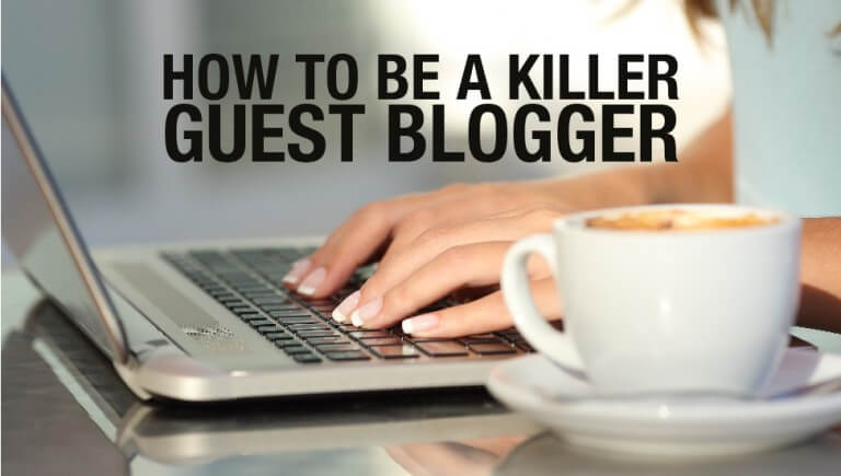 How to be a Killer Guest Blogger
