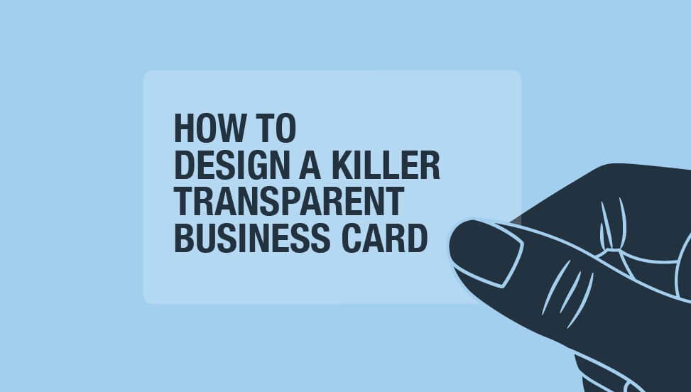 How to Design a Killer Transparent Business Card