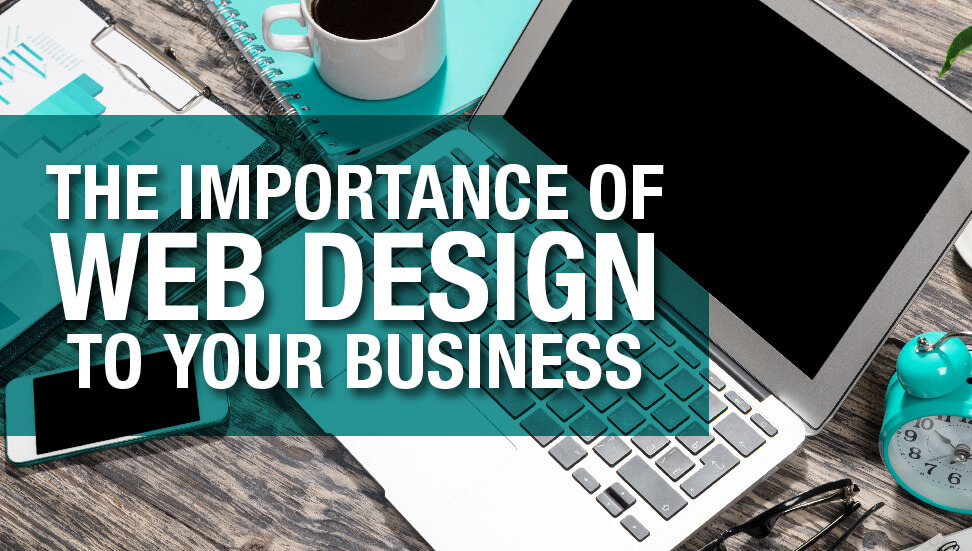 The Importance of Web Design to Your Business