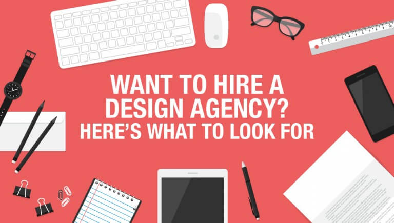 Want to Hire a Design Agency? Here’s What to Look For