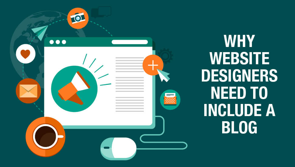 Why Website Designers Need to Include a Blog