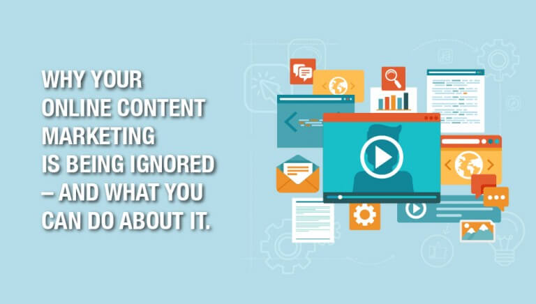 Why your online content marketing is being ignored – and what you can do about it.