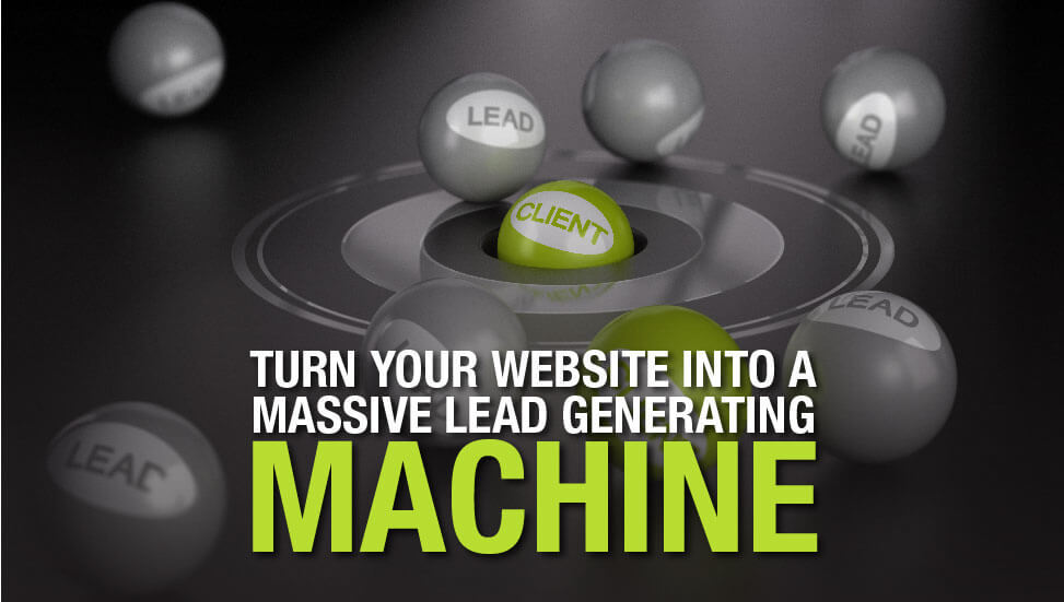 Turn Your Website into a Massive Lead Generating Machine