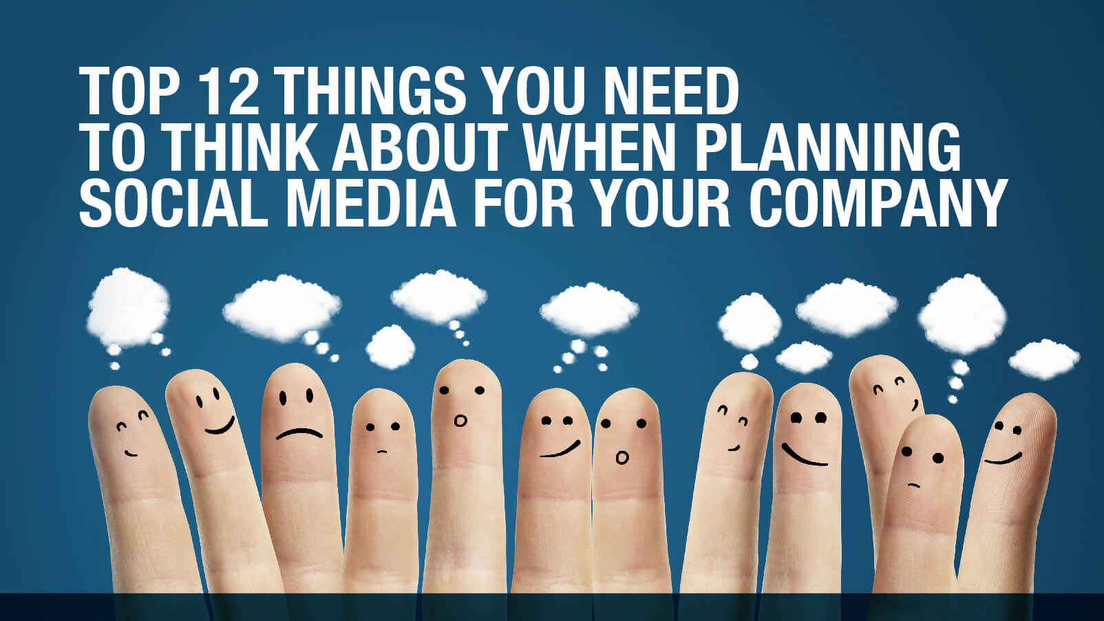 The Top 12 Things When Planning Social Media for Your Company