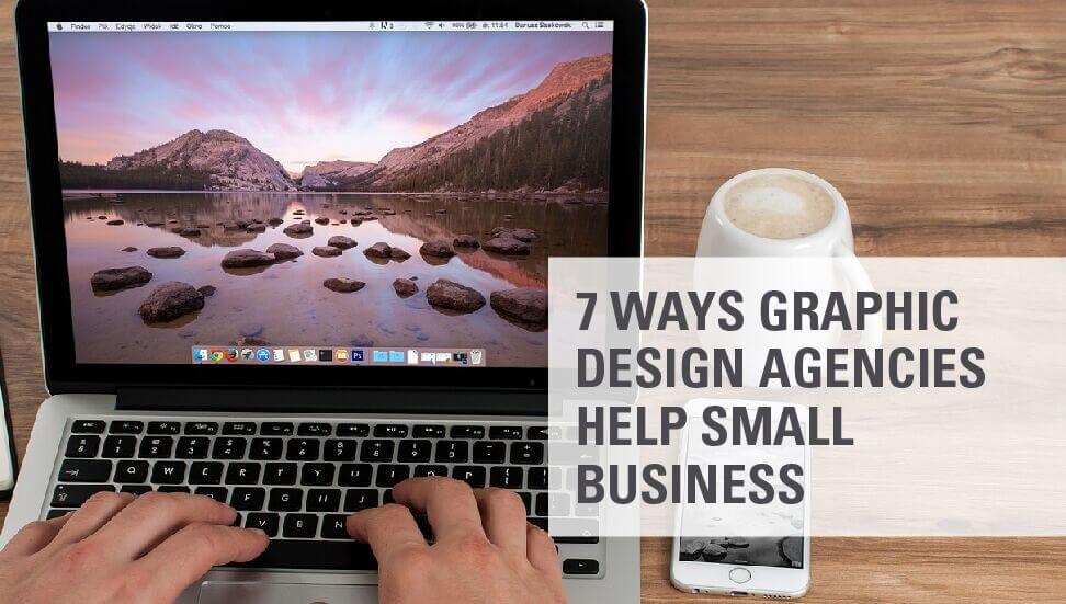 7 Ways Graphic Design Agencies Help Small Business