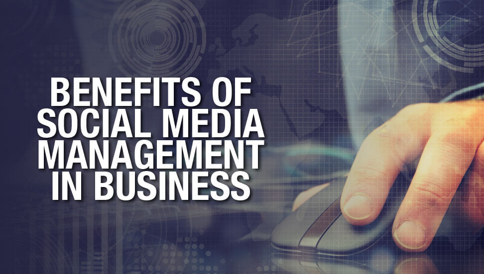 Benefits of Social Media Management For Businesses
