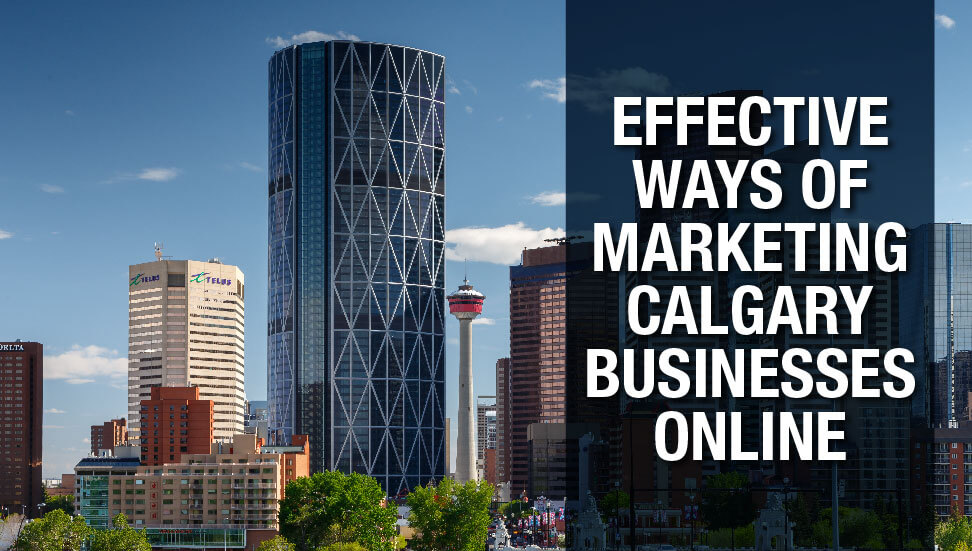 Effective Ways of Marketing Calgary Businesses Online