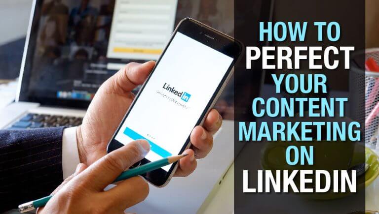 How to Perfect your Content Marketing on LinkedIn
