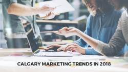 Calgary Marketing Trends In 2018