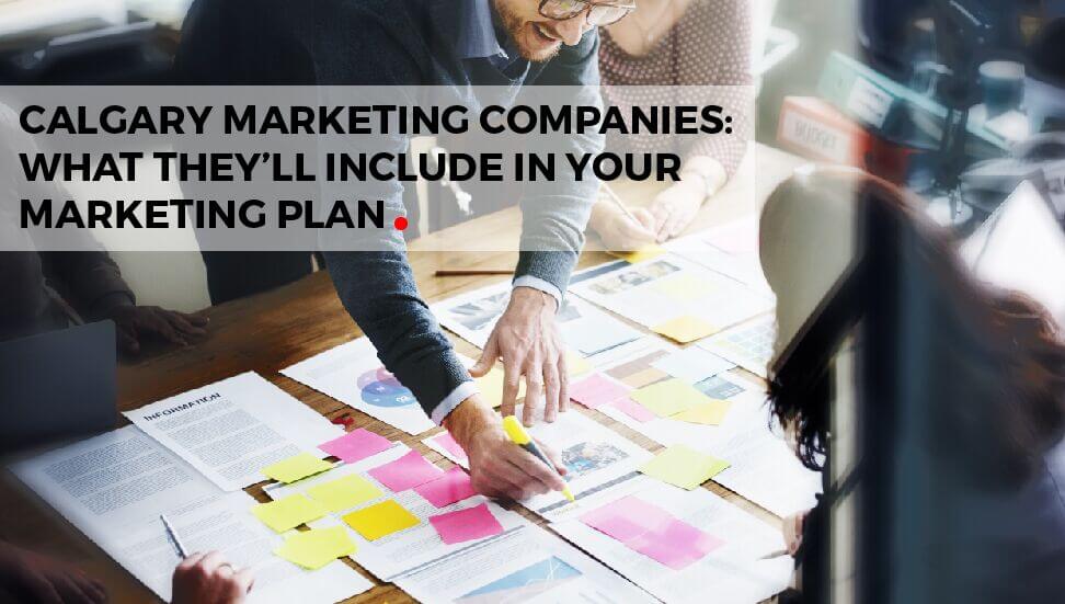 Calgary Marketing Companies: What They’ll Include in Your Marketing Plan