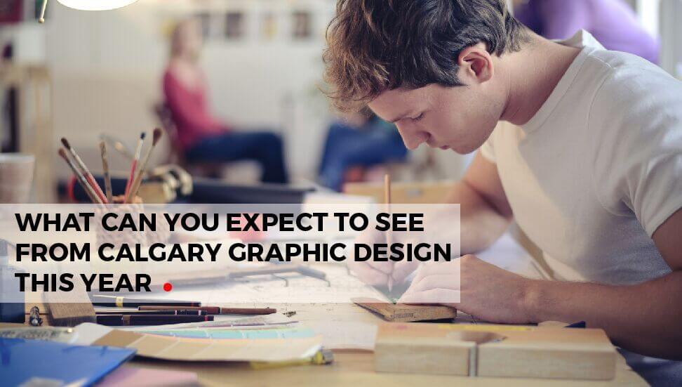 What You Can Expect to See from Calgary Graphic Design in 2018