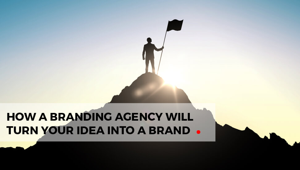 How a Branding Agency Will Turn Your Idea Into a Brand