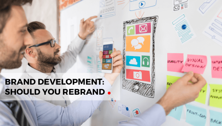 Brand Development: How to Know When It’s Time to Rebrand