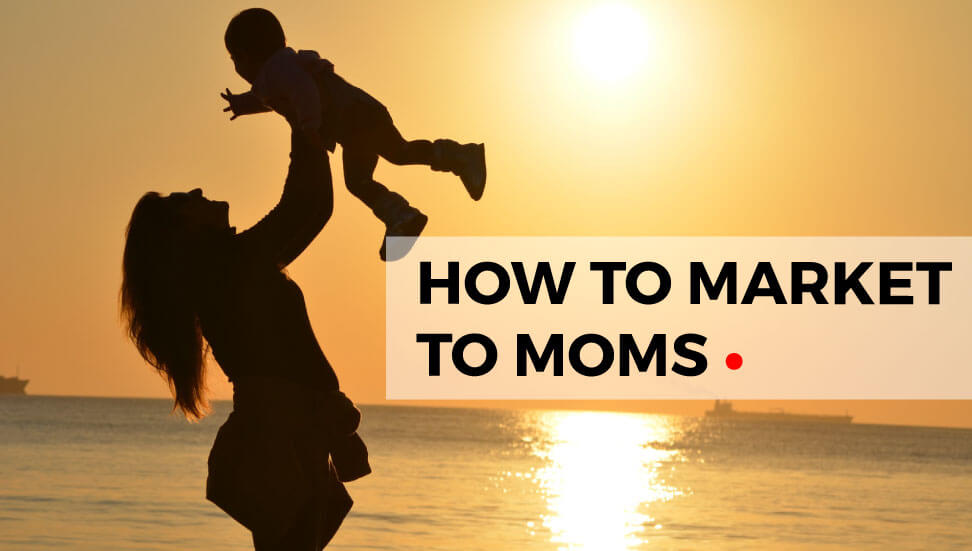 Calgary Marketing: How to Market to Moms