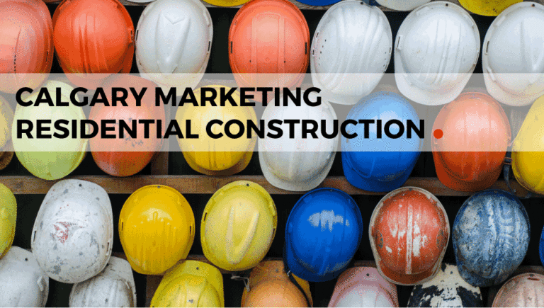 Calgary Marketing: Residential Construction