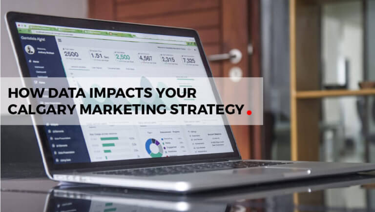 How Data Impacts Your Calgary Marketing Strategy