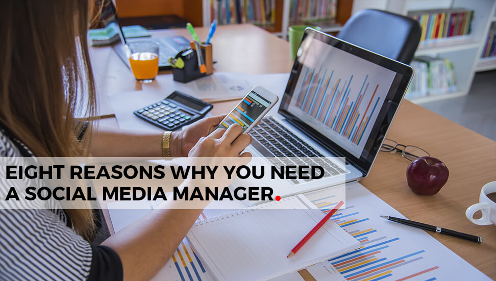 8 Reasons Why You Need a Social Media Manager