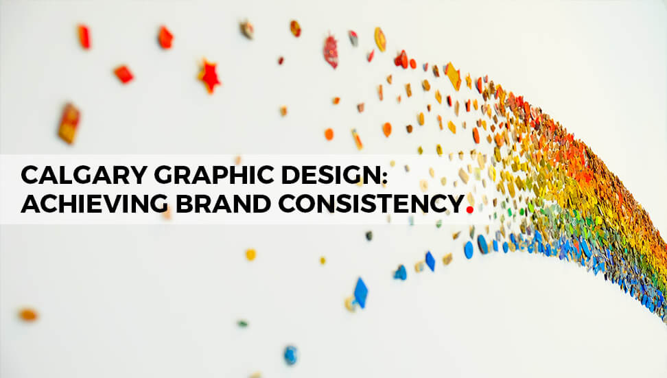 Calgary Graphic Design: Achieving Brand Consistency