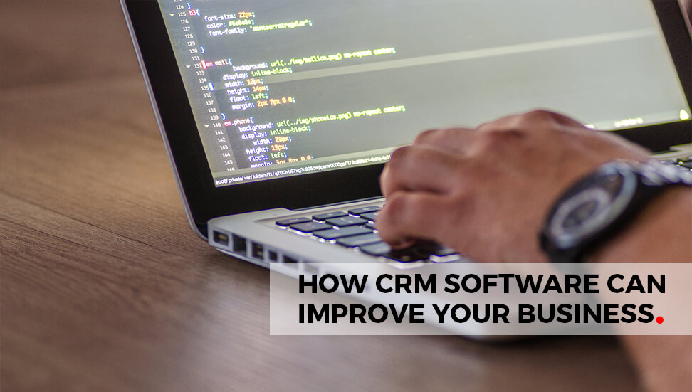 How CRM Software Improves Your Business