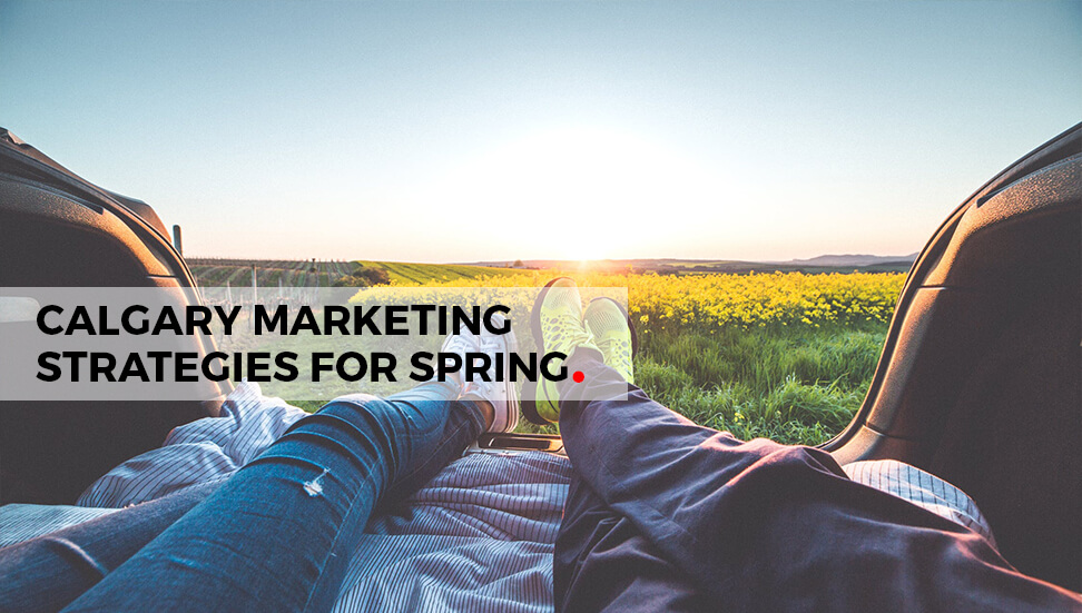 Calgary Marketing Strategies for Spring