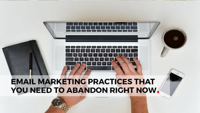 Calgary Email Marketing: Practices You Need To Abandon Right Now
