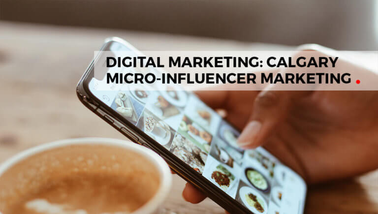Digital Marketing: Calgary Mirco-Influencer Marketing