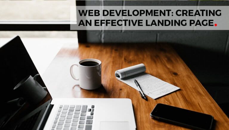 Calgary Web Development: Creating An Effective Landing Page