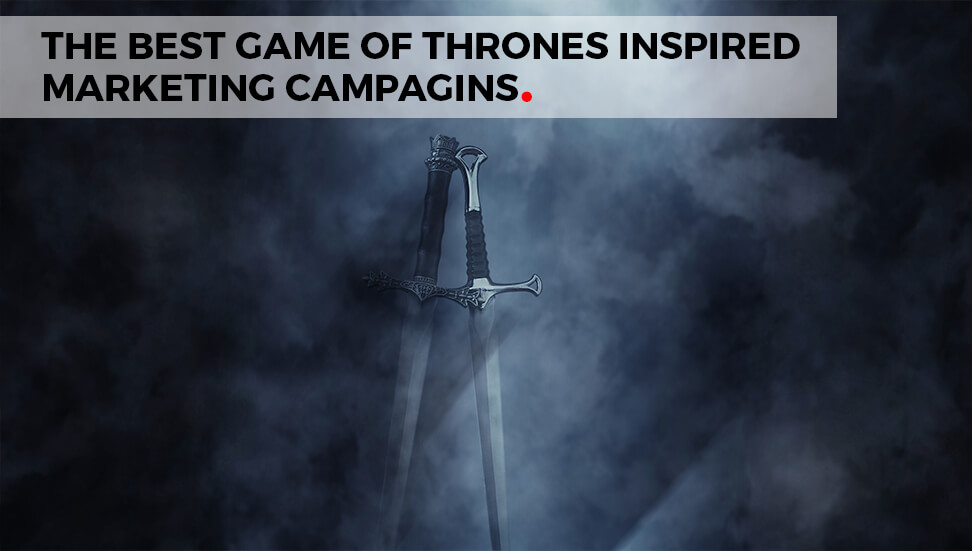Game of Thrones Marketing: The Best Game of Thrones Inspired Marketing Campaigns