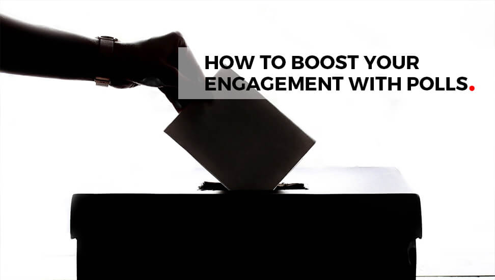 How to Boost Your Engagement with Polls