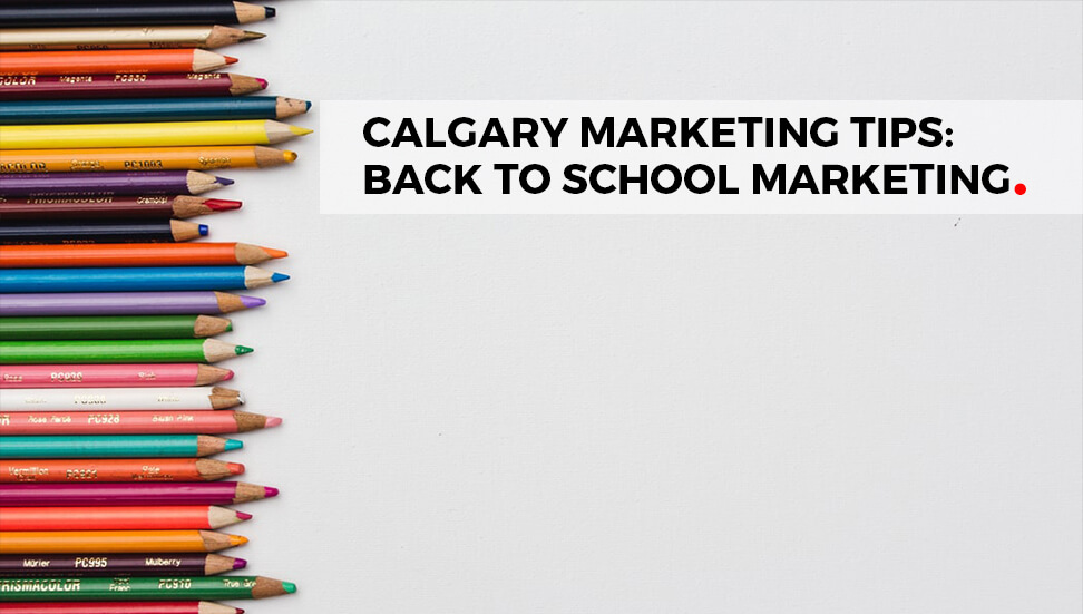 Calgary Marketing Tips: Back to School Marketing