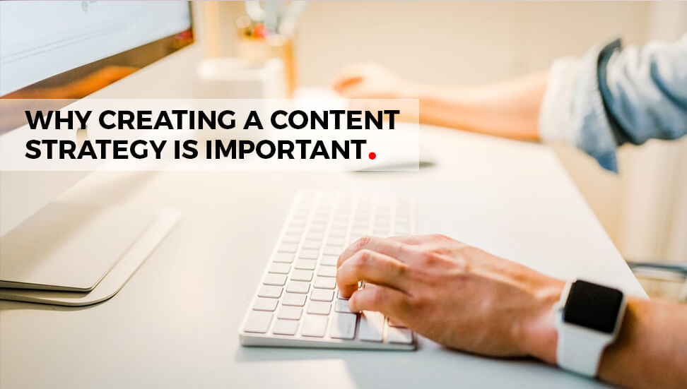 Why Creating a Content Strategy is Important