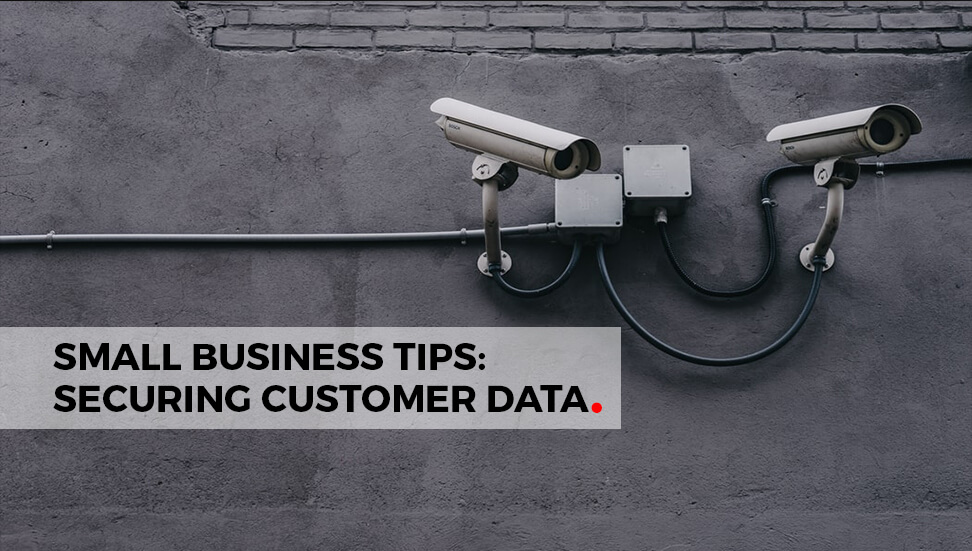 Small Business Tips: Protecting Customer Data