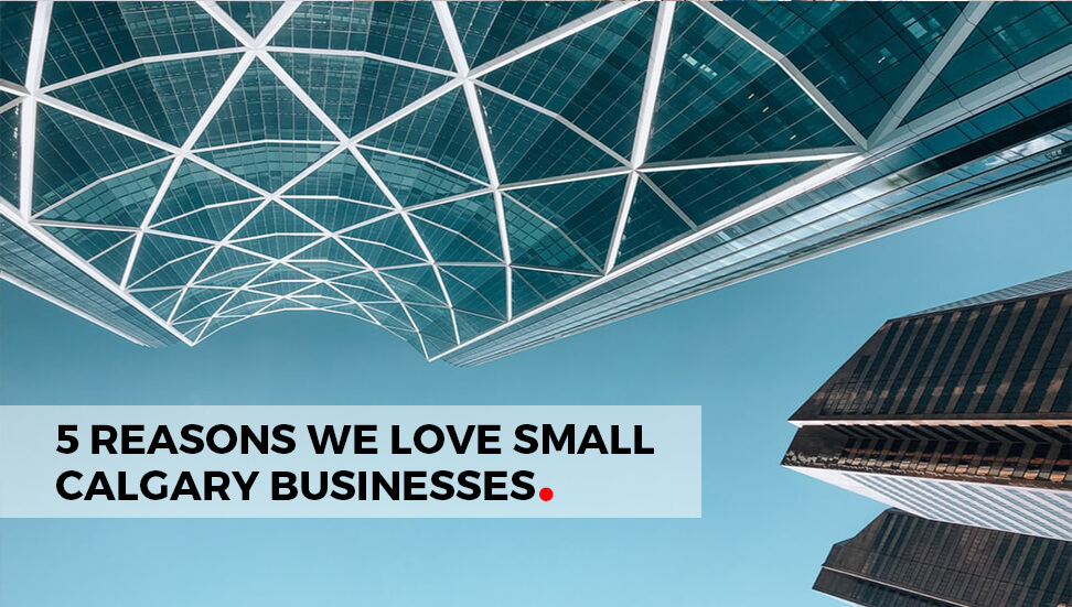 5 Reasons We Love Small Calgary Businesses