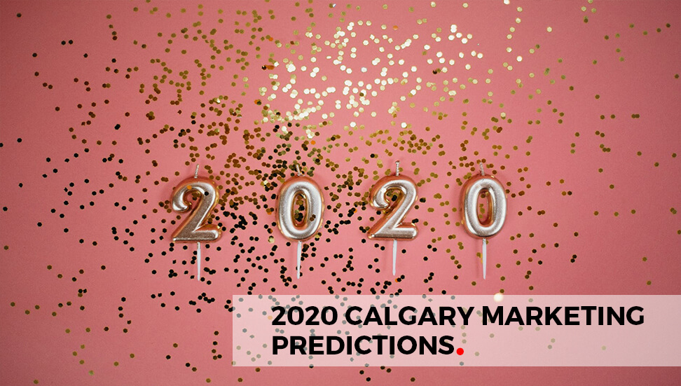 2020 Calgary Marketing Predictions